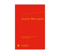 Laurent Mauvignier - Gilles Bonnet - Classiques Garnier - relié - Biographie