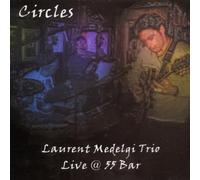 Laurent Medelgi Trio - Circles: Live at 55 Bar