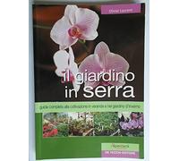Laurent Olivier - Giardino in Serra. Guida Completa a