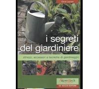 Laurent Olivier - Segreti Del Giardiniere. Attrezzi,