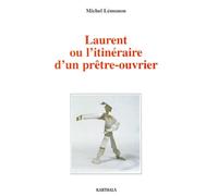 Laurent ou l'Itinéraire d'un prêtre-ouvrier