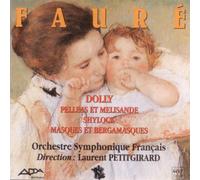 Laurent Petitgirard - Fauré: Dolly, Pelleas et Melisande, Shylock et Masques et Bergamasques