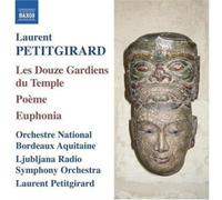 Laurent Petitgirard – Euphonia (Poème) ; Les douze gardiens du temple – NAXOS