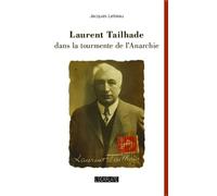 Jacques Lebeau – Laurent Tailhade dans la tourmente de l'Anarchie – Biographie – Broché
