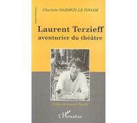 Laurent terzieff aventurier du théâtre - Charlette Darmon-Le Pogam - L'harmattan - broché - Livre