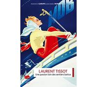 Laurent Tissot, une passion loin des sentiers battus