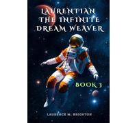 Laurentian The Infinite Dream Weaver: BOOK 3: The Origin Of The Dreamer