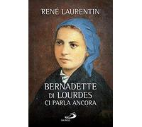 Laurentin, R: Bernadette Di Lourdes Ci Parla Ancora