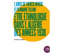 L'Aurès de Thérèse Rivière et Germaine Tillion Être ethnologue dans l'Algérie des années 1930 - Michèle Coquet - Le Bord De L'eau Eds - broché - Essai