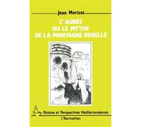 L'Aures ou le mythe de la montagne rebelle - Jean Morizot - L'harmattan - broché - Livre