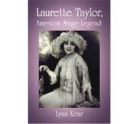 Laurette Taylor, American Stage Legend Kear, Lynn (Auteur)