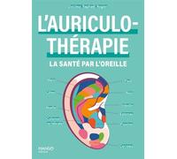 L'auriculothérapie : la santé par l'oreille Comprendre et utiliser l'auriculothérapie - Raphaël Nogier - Mango - broché - Guide