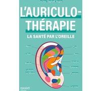 L'auriculothérapie : la santé par l'oreille Raphaël Nogier (Auteur), Lise Herzog (Illustration)