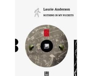 Laurie Anderson: Nothing In My Pockets