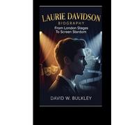 LAURIE DAVIDSON BIOGRAPHY: From London Stages To Screen Stardom