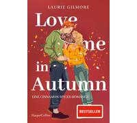 Laurie Gilmore Love me in Autumn. Eine cinnamon spiced Romance: Roman (Poche)