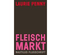 Laurie Penny Su Fleischmarkt: Weibliche Körper im Kapitalismus (Nautilu (Poche)