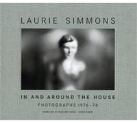 Laurie Simmons In and Around the House /anglais