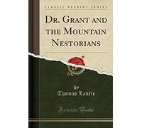 Laurie, T: Dr. Grant And The Mountain Nestorians (Classic Re