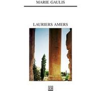 Lauriers amers Marie Gaulis (Auteur)