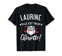 Laurine Elle Est Trop Chouette Citation Humour Drôle Maman T-Shirt