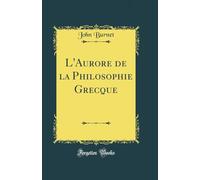 L'Aurore de la Philosophie Grecque (Classic Reprint)