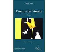 L'Aurore de l'Aurore Théâtre - Leonard Fokou - L'harmattan - broché - Théâtre