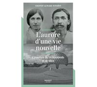 L'aurore d'une vie nouvelle - L'aventure de Sri Aurobindo et de Mère
