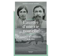 L'aurore d'une vie nouvelle - L'aventure de Sri Aurobindo et de Mère - CRISTOF ALWARD-PITOEFF - Florent Massot Eds - broché - Essai
