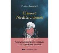 L'aurore s'éveillera bientôt Courtney Peppernell (Auteur), Sabine Rolland (Traduction)