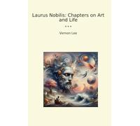 Laurus Nobilis: Chapters on Art and Life