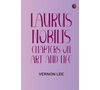 Laurus Nobilis: Chapters on Art and Life