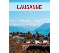Lausanne: A Beautifully Curated Coffee Table Book for Travel and Tourism Enthusiasts