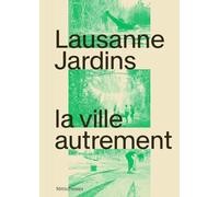 Lausanne Jardins: La ville autrement