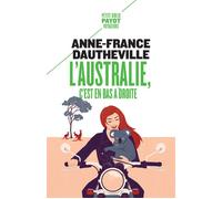 L'Australie, c'est en bas à droite - Anne-France Dautheville - Payot - Poche - Roman