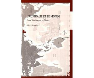 L'Australie et le monde Entre Washington et Pékin - Fabrice Argounès - Publication Universite Provence - broché - Essai