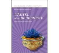 L'Autel d'un bouddhiste - Mise en place et symbolisme
