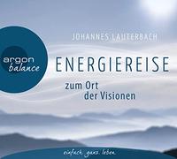 Lauterbach,Johannes - Energiereise Zum Ort der Visionen