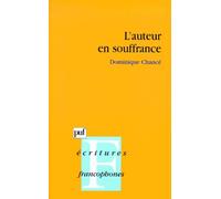 L'auteur En Souffrance - Essai Sur La Position Et La Représentation De L'auteur Dans Le Roman Antillais Contemporain, 1981-1992