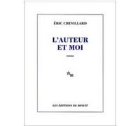 L'auteur et moi Eric Chevillard (Auteur)