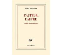 Michel Schneider – L'auteur, l'autre : Proust et son double – Gallimard – Broché