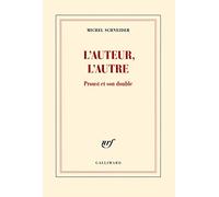 Michel Schneider – L'auteur, l'autre : Proust et son double – Gallimard – Broché
