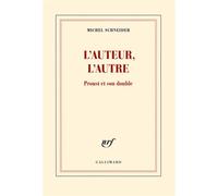 Michel Schneider – L'auteur, l'autre : Proust et son double – Gallimard – Broché
