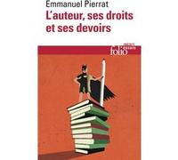 L'auteur, ses droits et ses devoirs Emmanuel Pierrat (Auteur)