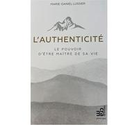 L'authenticité - Le pouvoir d'être maître de sa vie