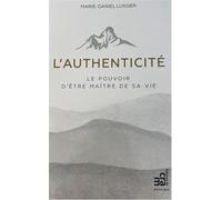 L'authenticité - Le pouvoir d'être maître de sa vie