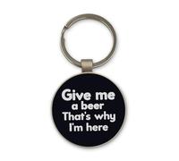 Lauthings Porte-clés « Give Me A Beer That's Why I Am Here » - Design cercle en verre noir - Personnalisé - Porte-clés en acier