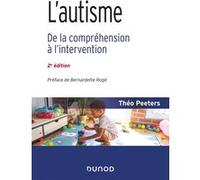 L'autisme - 2e éd. - De la compréhension à l'intervention: De la compréhension à l'intervention