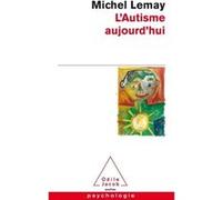 L'Autisme aujourd'hui Michel Lemay (Auteur)