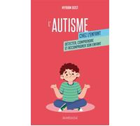 L'autisme chez l'enfant Détecter, comprendre et accompagner mon enfant - Myriam Bost - Mardaga - broché - Guide